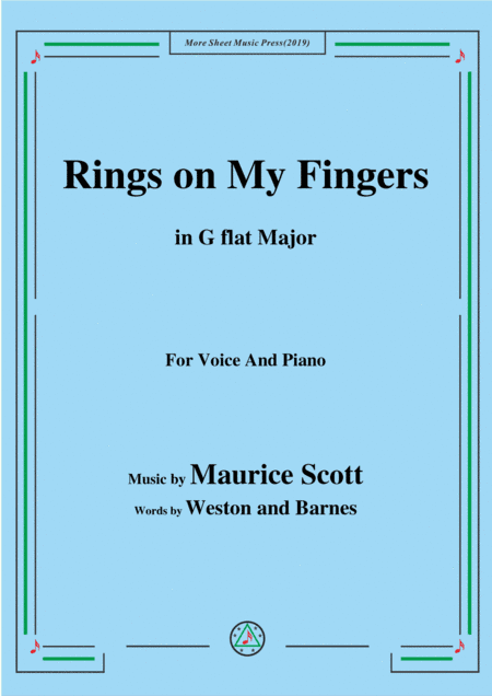 Maurice Scott-Rings on My Fingers,in G flat Major,for Voice&Piano (arr. MSM)