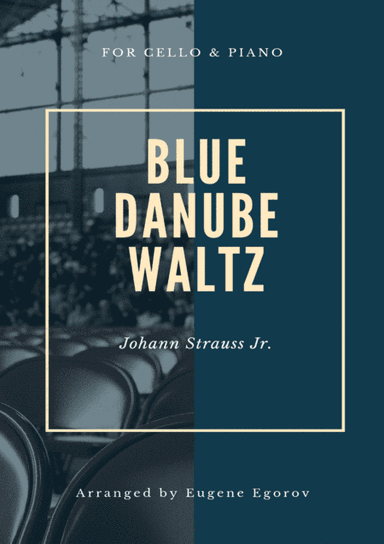 Blue Danube Waltz, Johann Strauss Jr., For Cello & Piano (arr. Eugene Egorov)