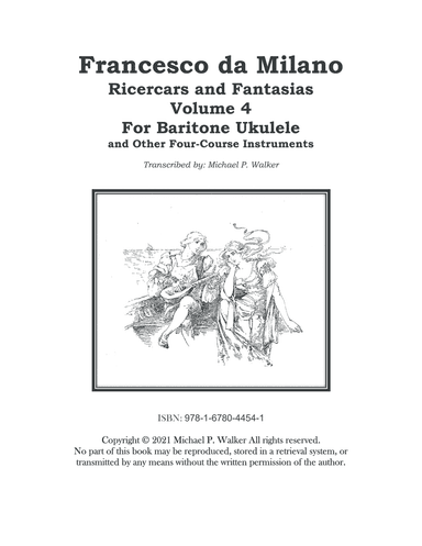 Francesco da Milano Ricercars and Fantasias Volume 4 (arr. Michael P. Walker)