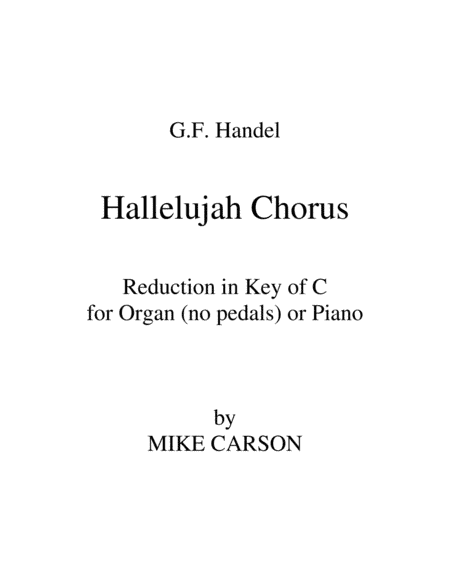 Hallelujah Chorus (Handel) Key of C for Organ or Piano (arr. Mike Carson)