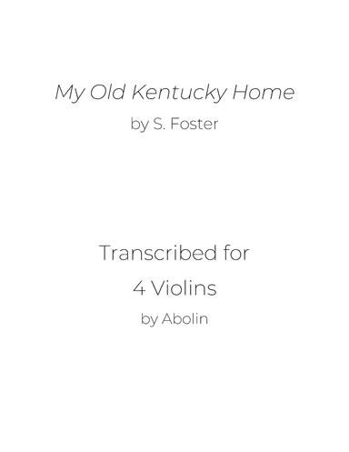 Foster: My Old Kentucky Home - arr. for 4 Violins (Violin Quartet) (arr. Abolin)