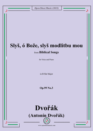 Dvorák-Slyš,ó Bože,slyš modlitbu mou,in B flat Major,Op.99 No.3,from Biblical Songs,for Voice and Pi (arr. Open Cloud)