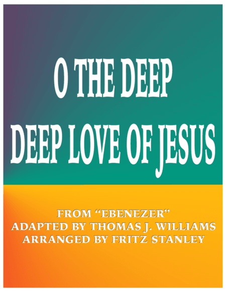 O The Deep, Deep Love of Jesus (arr. Fritz Stanley)