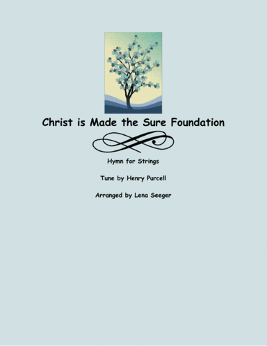 Christ Is Made the Sure Foundation (arr. Lena Seeger)