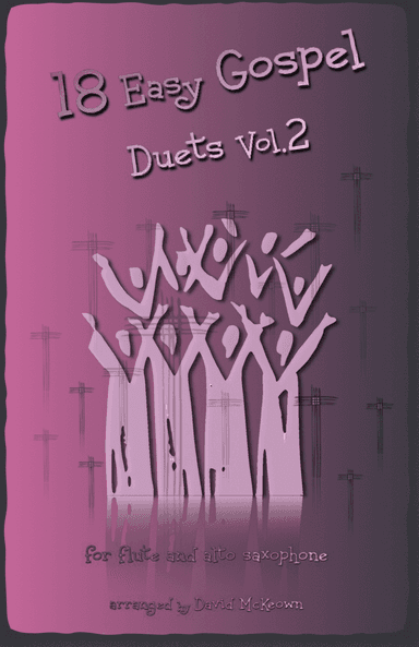 18 Easy Gospel Duets Vol.2 for Flute and Alto Saxophone (arr. David McKeown)