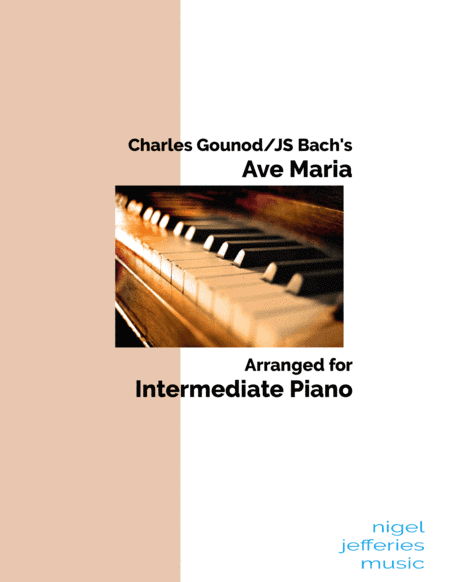 Ch Gounod/JS Bach's Ave Maria arranged for Easy/Intermediate Piano (arr. Nigel Jefferies)