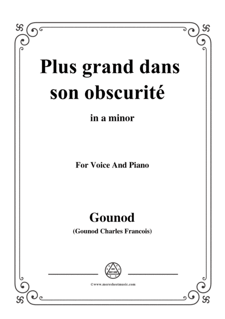 Gounod-Plus grand dans son obscurité,from 'La Reine de Saba',in a minor,for Voice and Piano (arr. MSM)