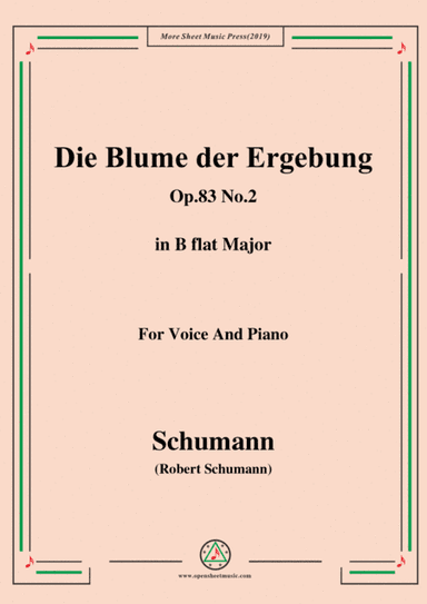 Schumann-Die Blume der Ergebung,Op.83 No.2,in B flat Major,for Voice&Piano (arr. MSM)
