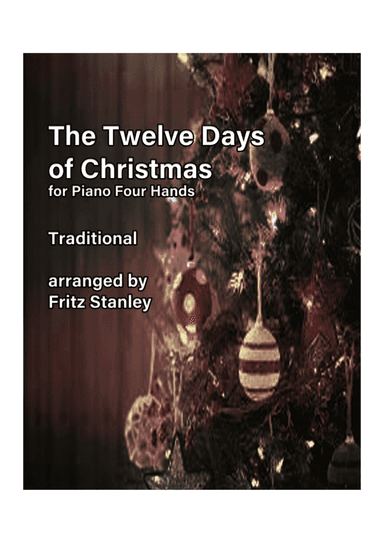 The Twelve Days of Christmas - Piano Four Hands (arr. Fritz Stanley)