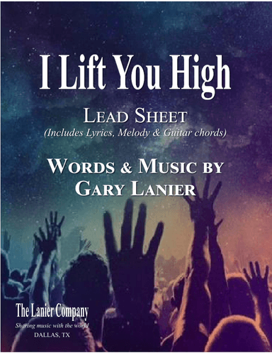 I LIFT YOU HIGH, Worship Lead Sheet (Includes Melody, Guitar Chords & Lyrics)