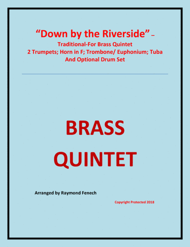 Down by the Riverside - Brass Quintet ( 2 B Flat Trumpets; Horn in F; Trombone/ Euphonium; Tuba and (arr. Raymond Fenech)