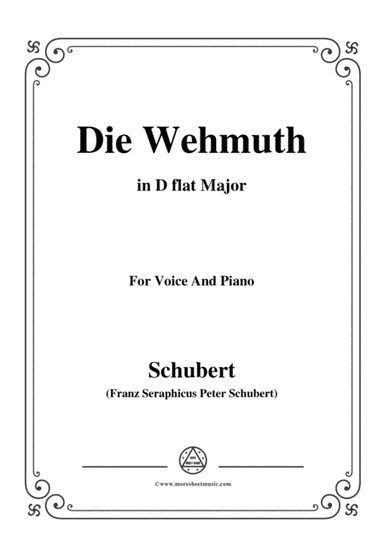 Schubert-Die Wehmuth,in D flat Major,for Voice&Piano (arr. MSM)