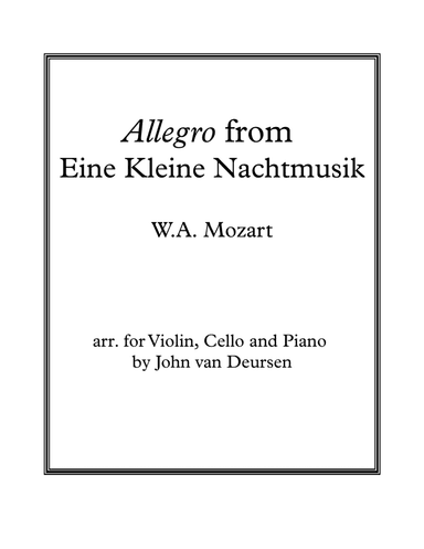 Allegro from Eine Kleine Nachtmusik, for Violin, Cello and Piano (arr. John van Deursen)