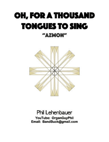 Oh, For a Thousand Tongues to Sing (Azmon) organ work, by Phil Lehenbauer (arr. Phil Lehenbauer)