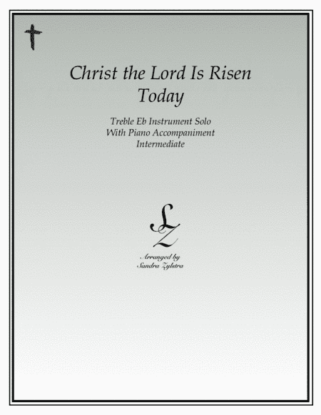 Christ The Lord Is Risen Today (treble Eb instrument solo) (arr. Sandra Zylstra)