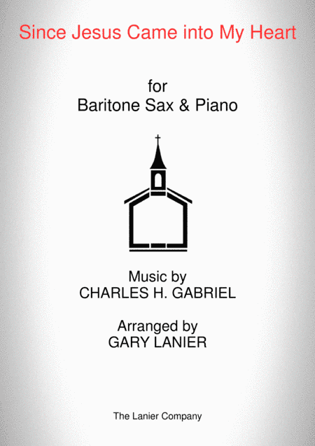 SINCE JESUS CAME INTO MY HEART (Baritone Sax, Piano and Baritone Sax Part) (arr. Gary Lanier)