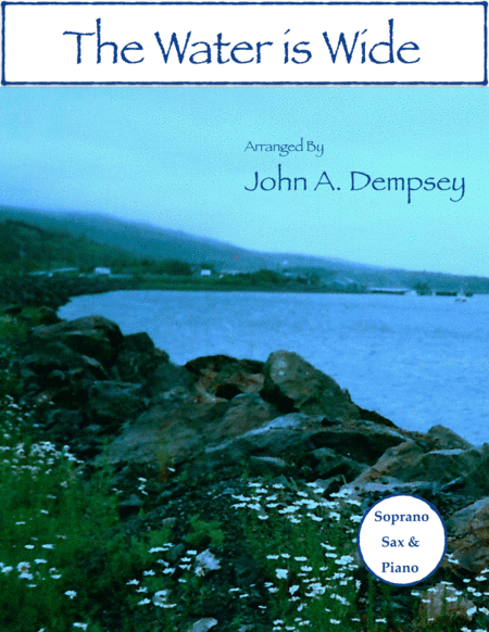 The Water is Wide (Soprano Sax and Piano) (arr. John A. Dempsey)