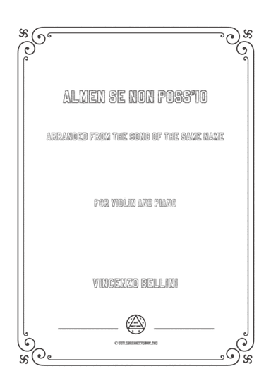 Bellini-Almen se non poss'io,for Violin and Piano (arr. MSM)