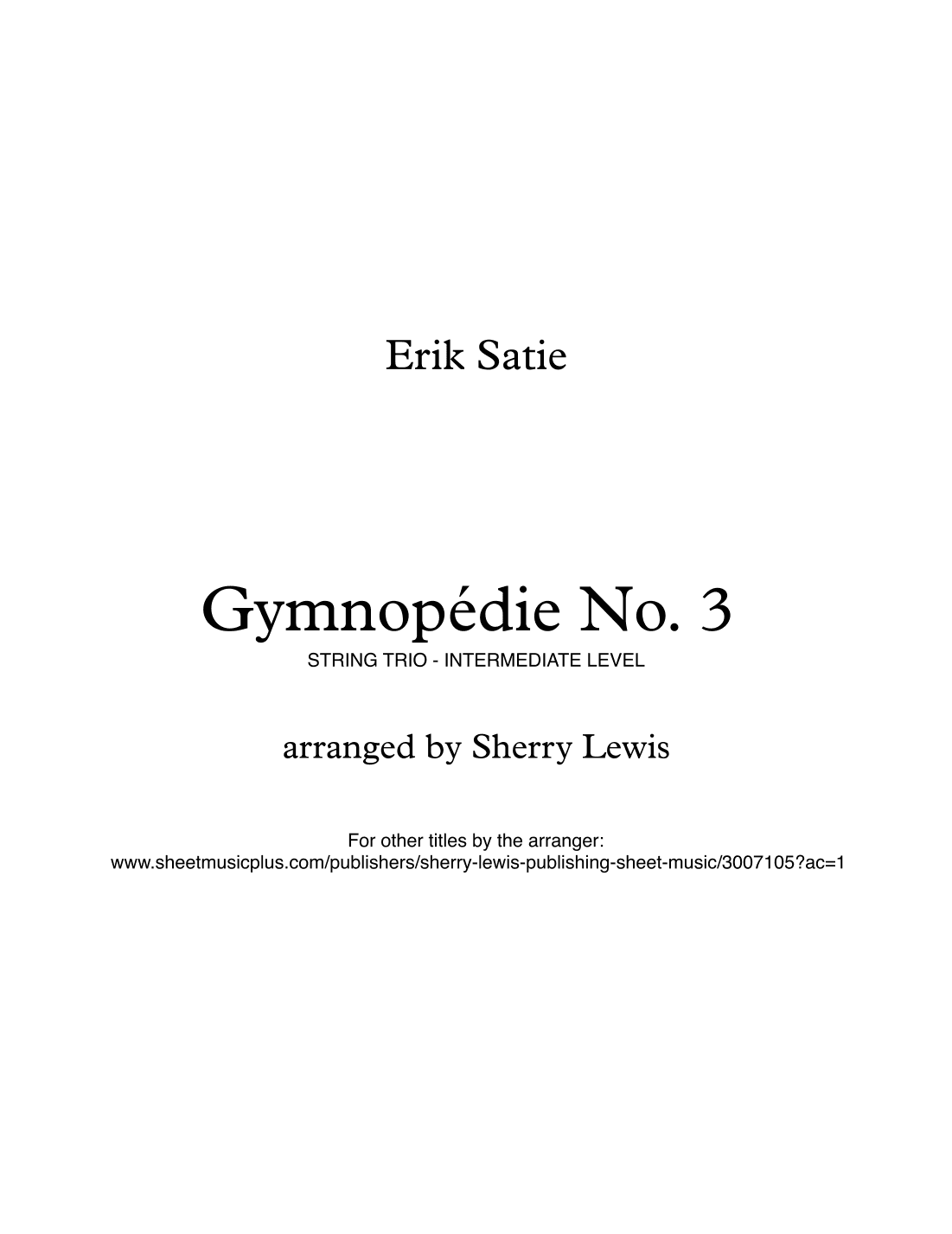 GYMNOPÉDIE NO.3 String Trio, Intermediate Level for 2 violins and cello or violin, viola and cello (arr. Sherry Lewis Publishing)