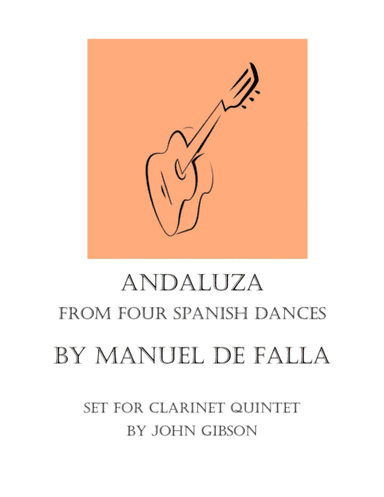 Andaluza set for clarinet quintet or small clarinet choir (arr. John Gibson)