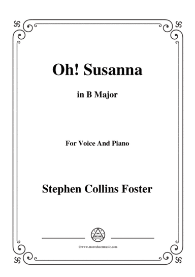 Stephen Collins Foster-Oh!Susanna,in B Major,for Voice and Piano (arr. MSM)