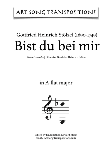 STÖLZEL: Bist du bei mir (transposed to A-flat major) (arr. ArtSongTranspositions.com)