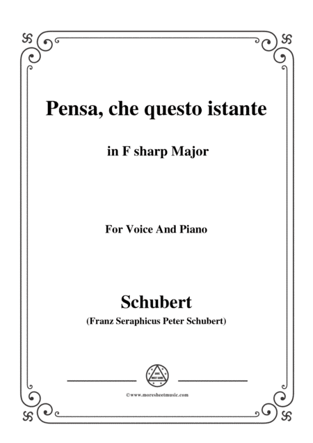Schubert-Pensa,che questo istante,in F sharp Major,for Voice&Piano (arr. MSM)