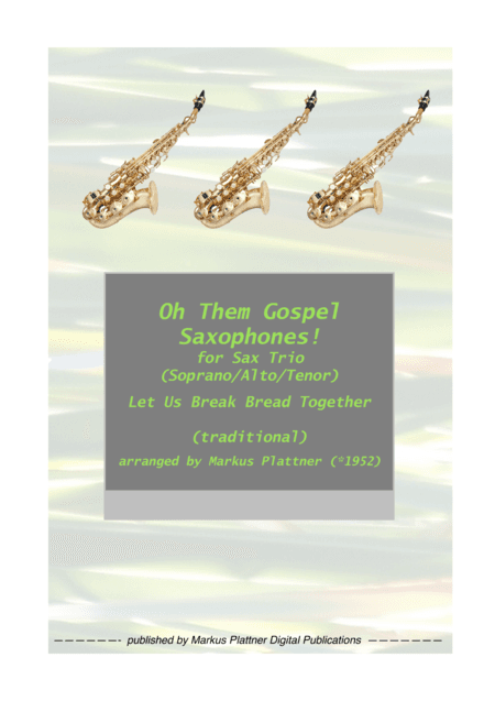 ‘Let Us Break Bread Together’ for Saxophone Trio (soprano, alto, tenor) (arr. Markus Plattner (*1952))