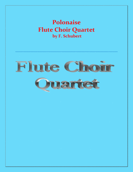 Polonaise - F. Schubert - Flute Choir Quartet - Chamber music - Intermediate (arr. Raymond Fenech)