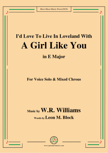 W. R. Williams-I'd Love To Live In Loveland With A Girl Like You,in E Major,for Chrous (arr. MSM)