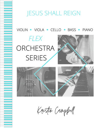 Jesus Shall Reign - Flex Orchestra (arr. Kristin Campbell)