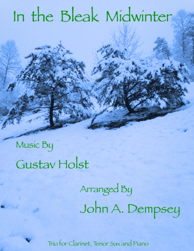 In the Bleak Midwinter (Trio for Clarinet, Tenor Sax and Piano) (arr. John A. Dempsey)