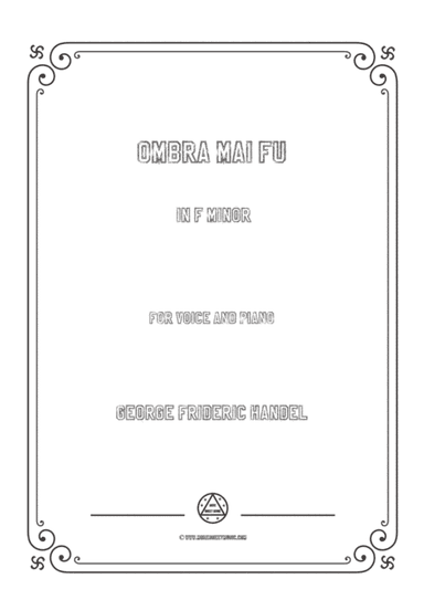 Handel-Ombra mai fu in f minor,for Voice and Piano (arr. MSM)