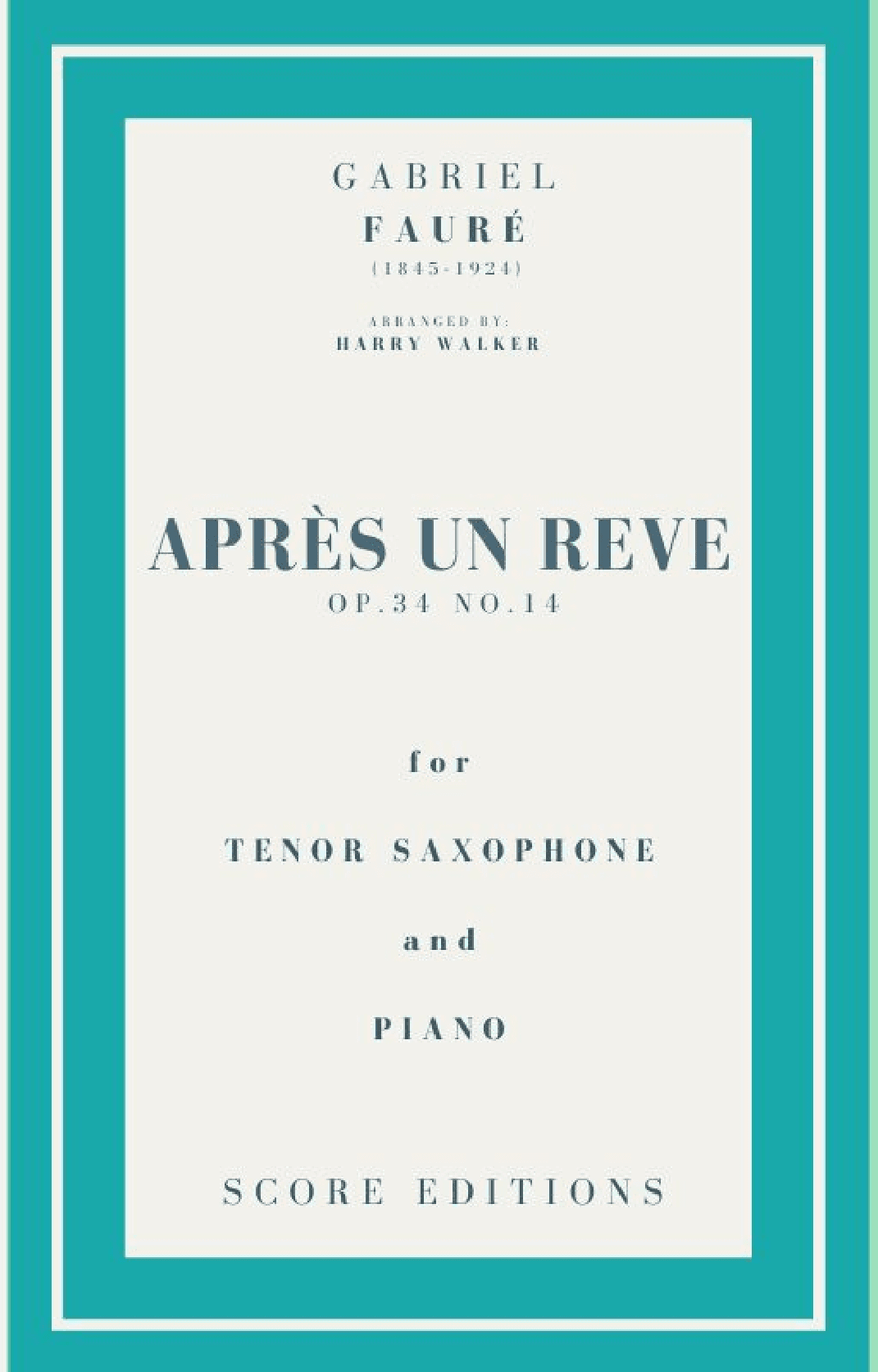 Après un rêve (Fauré) for Tenor Saxophone and Piano (arr. Harry Walker)