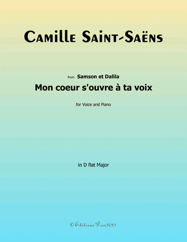 Mon coeur s'ouvre à ta voix,by Saint Saëns,in D flat Major (arr. Editions Dao)