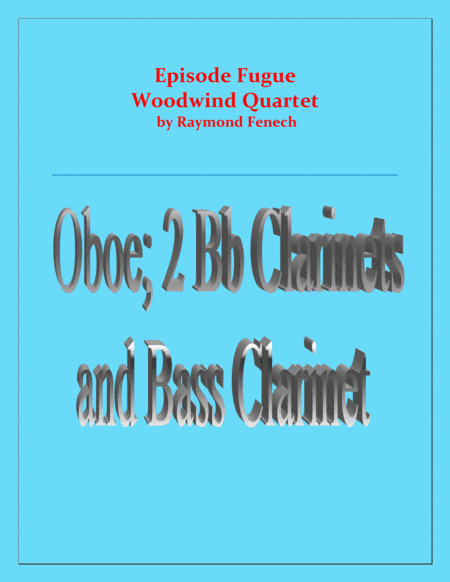 Episode Fugue - Woodwind Quartet - Chamber Music - Clarinet Choir - Oboe ; 2 Bb Clarinets and Bass C