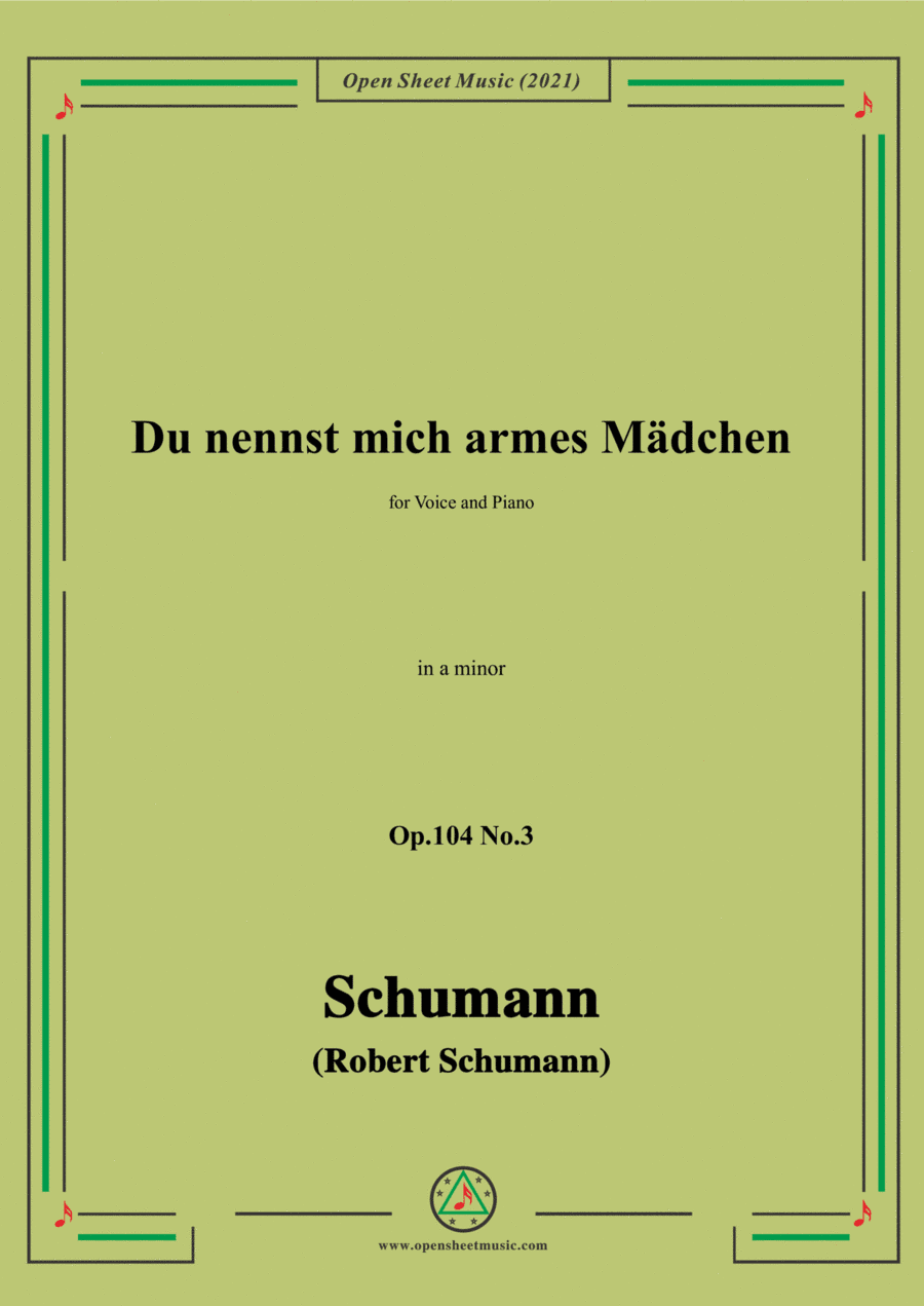 Schumann-Du nennst mich armes Madchen,Op.104 No.3,in a minor,for Voice and Piano (arr. Open Cloud)
