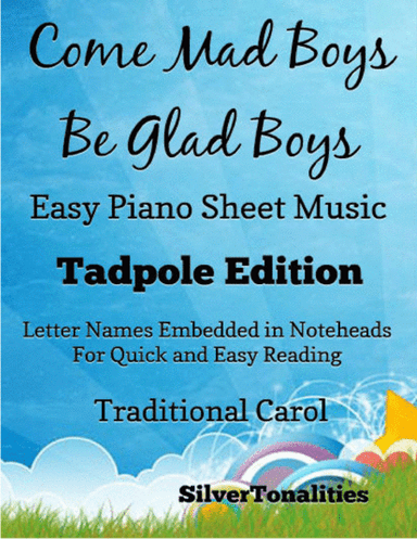 Come Mad Boys Be Glad Boys Easy Piano Sheet Music 2nd Edition (arr. SilverTonalities)