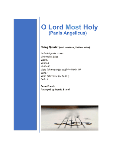 O Lord Most Holy (Panis Angelicus) for string quintet and solo oboe, violin, or voice (arr. Ivan R. Brand)
