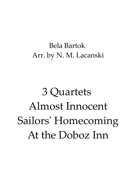 3 Quartets Almost Innocent Sailors' Homecoming At the Doboz Inn (arr. Nick Lacanski)