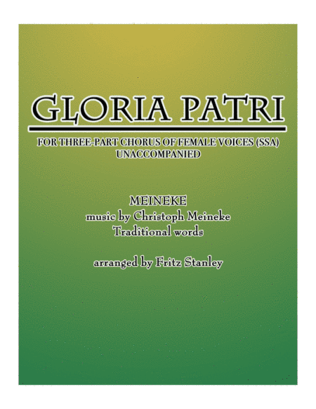 Gloria Patri (Glory Be to the Father - MEINEKE) - SSA A Cappella (arr. Fritz Stanley)