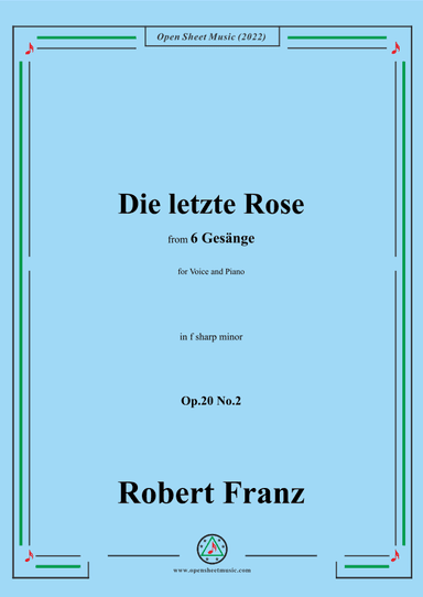 Franz-Die letzte Rose,in f sharp minor,Op.20 No.2,for Voice and Piano (arr. OSM Press)