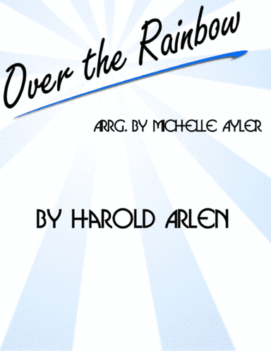 Over The Rainbow (from The Wizard Of Oz) (arr. Michelle Ayler)