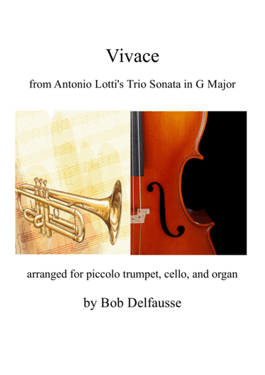 Vivace from Lotti's Trio Sonata in G Major, for piccolo trpt, cello, and organ (arr. Bob Delfausse)