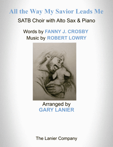 ALL THE WAY MY SAVIOR LEADS ME (SATB Choir with Alto Sax & Piano - Octavo plus Sax & Choir Part incl (arr. Gary Lanier)