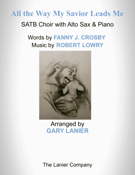 ALL THE WAY MY SAVIOR LEADS ME (SATB Choir with Alto Sax & Piano - Octavo plus Sax & Choir Part incl (arr. Gary Lanier)