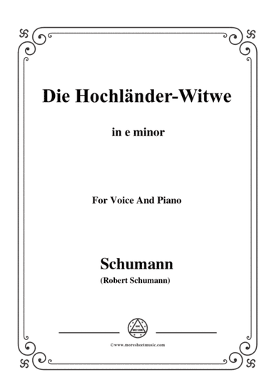 Schumann-Die Hochländer-Wittwe,in e minor,for Voice and Piano (arr. MSM)