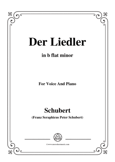 Schubert-Der Liedler,Op.38(D.209),in b flat minor,for Voice&Piano (arr. MSM)