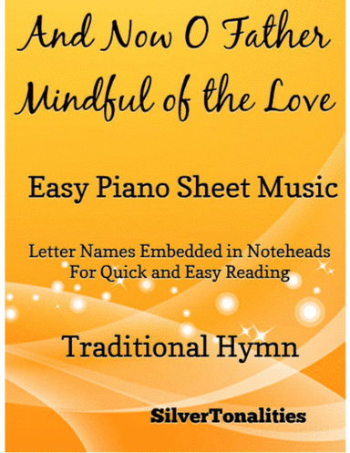 And Now O Father Mindful of the Love Easy Piano Sheet Music (arr. SilverTonalities)