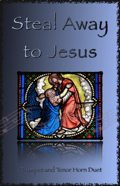 Steal Away to Jesus, Gospel Song for Trumpet and Tenor Horn Duet (arr. David McKeown)